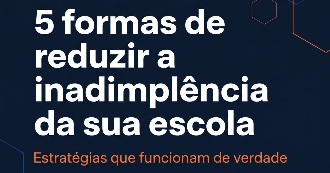 Como reduzir a inadimplência escolar com cobranças automáticas
